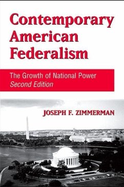 Contemporary American Federalism: The Growth of National Power, Second Edition - Zimmerman, Joseph F.