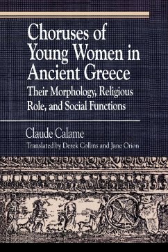 Choruses of Young Women in Ancient Greece - Calame, Claude; Orion, Janice; Collins, Derek
