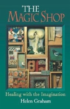 Magic Shop: Healing with the Imagination - Graham, Helen