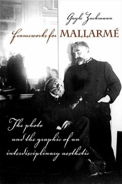 Frameworks for Mallarme: The Photo and the Graphic of an Interdisciplinary Aesthetic - Zachmann, Gayle