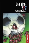 Fußballfieber / Die drei Fragezeichen Bd.123