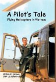 A Pilot's Tale - Flying Helicopters In Vietnam