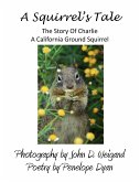 A Squirrel's tale, The Story Of Charlie, A California Ground Squirrel