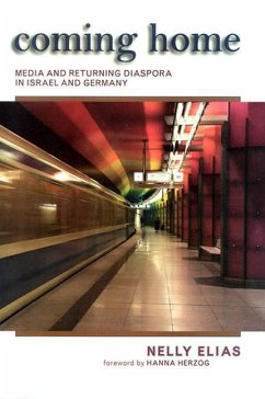 Coming Home: Media and Returning Diaspora in Israel and Germany - Elias, Nelly