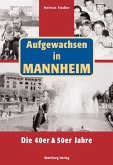Aufgewachsen in Mannheim. Die 40er & 50er Jahre