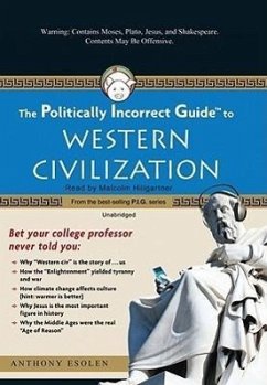 The Politically Incorrect Guide to Western Civilization - Esolen, Anthony
