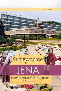 Aufgewachsen in Jena in den 60er & 70er Jahren - Kanz, Claudia