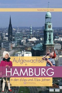 Aufgewachsen in Hamburg in den 60er & 70er Jahren - Goetz, Sandra
