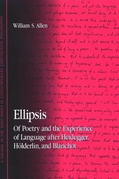 Ellipsis: Of Poetry and the Experience of Language After Heidegger, Hölderlin, and Blanchot - Allen, William S.