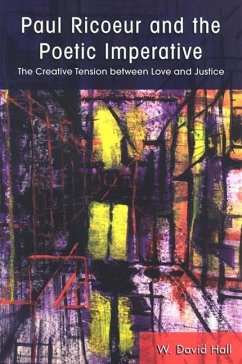 Paul Ricoeur and the Poetic Imperative: The Creative Tension Between Love and Justice - Hall, W. David
