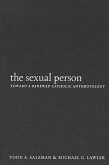 Sexual Person Toward a Renewed Hb: Toward a Renewed Catholic Anthropology