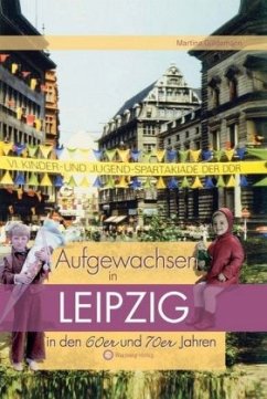 Aufgewachsen in Leipzig in den 60er & 70er Jahren - Güldemann, Martina