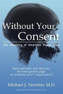Without Your Consent: The Hijacking of American Health Care - Newton, Michael J.