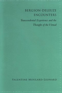 Bergson-Deleuze Encounters: Transcendental Experience and the Thought of the Virtual - Moulard-Leonard, Valentine