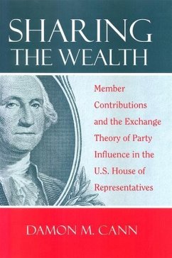 Sharing the Wealth: Member Contributions and the Exchange Theory of Party Influence in the U.S. House of Representatives - Cann, Damon M.