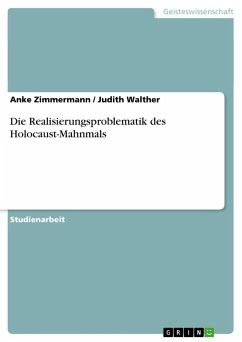 Die Realisierungsproblematik des Holocaust-Mahnmals - Walther, Judith;Zimmermann, Anke