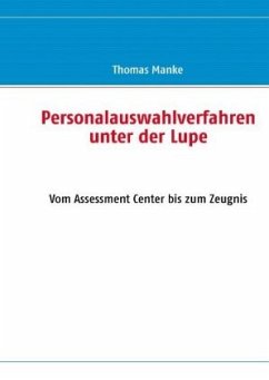 Personalauswahlverfahren unter der Lupe - Manke, Thomas