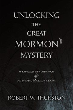 Unlocking the Great Mormon Mystery - Thurston, Robert