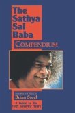 Sathya Sai Baba Compendium: A Guide to the First Seventy Years