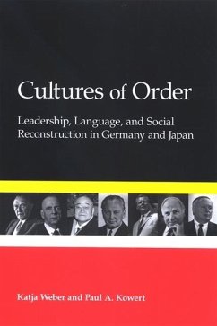 Cultures of Order: Leadership, Language, and Social Reconstruction in Germany and Japan - Weber, Katja; Kowert, Paul A.