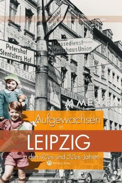 Aufgewachsen in Leipzig in den 40er & 50er Jahren - Mewes, Petra; Rössler, Reinhard