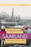 Aufgewachsen im Saarland in den 60er & 70er Jahren