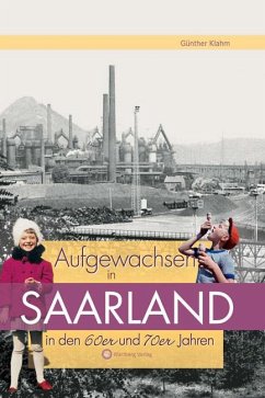 Aufgewachsen im Saarland in den 60er & 70er Jahren - Klahm, Günther