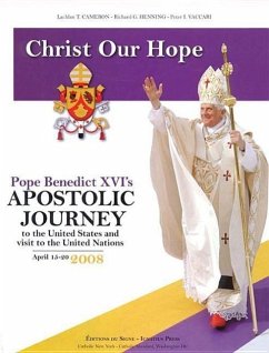 Christ Our Hope: Pope Benedict XVI's Apostolic Journey to the United States - Benedict Xvi, Pope