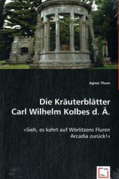 Die Kräuterblätter Carl Wilhelm Kolbes d. Ä. - Thum, Agnes