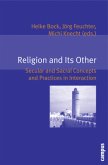Religion and Its Other - Secular and Sacral Concepts and Practices in Interaction; .