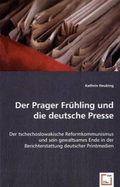 Der Prager Frühling und die deutsche Presse - Heuking, Kathrin