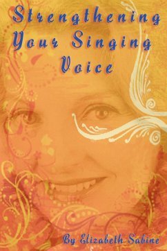 Strengthening Your Singing Voice - Sabine, Elizabeth