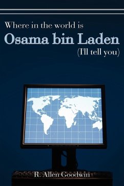 Where in the world is Osama bin Laden (I'll tell you) - Goodwin, R. Allen