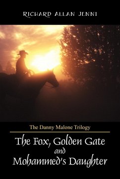 The Danny Malone Trilogy: The Fox, Golden Gate and Mohammed's Daughter - Jenni, Richard Allan