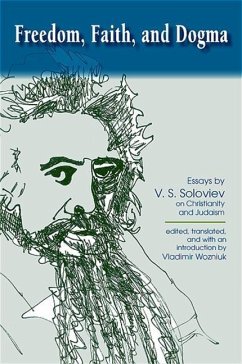 Freedom, Faith, and Dogma: Essays by V. S. Soloviev on Christianity and Judaism - Soloviev, V. S.