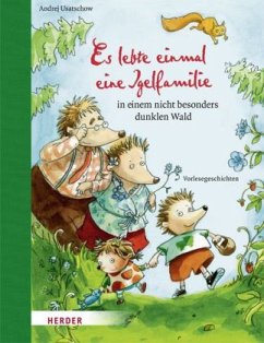 Es lebte einmal eine Igelfamilie in einem nicht besonders dunklen Wald - Usatschow, Andrej Es lebte einmal eine Igelfamilie in einem nicht besonders dunklen Wald - Usatschow, Andrej