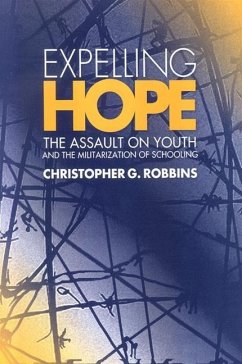 Expelling Hope: The Assault on Youth and the Militarization of Schooling - Robbins, Christopher G.