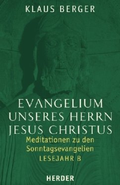 Evangelium unseres Herrn Jesus Christus, Lesejahr B - Berger, Klaus