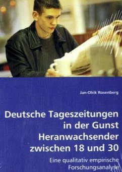 Deutsche Tageszeitungen in der Gunst Heranwachsender zwischen 18 und 30 - Rosenberg, Jan-Olrik