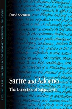 Sartre and Adorno: The Dialectics of Subjectivity - Sherman, David