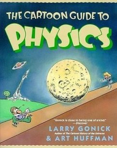 The Cartoon Guide to Physics - Gonick, Larry; Huffman, Art