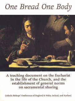 One Bread One Body: A Teaching Document on the Eucharist in the Life of the Church, and the Establishment of General Norms on Sacramental - Catholic Bishops' Conferences of England