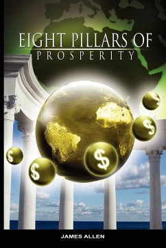 Eight Pillars of Prosperity by James Allen (the author of As a Man Thinketh) - Allen, James
