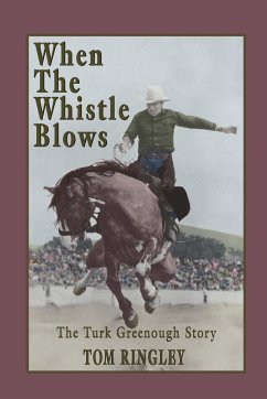 When the Whistle Blows, the Turk Greenough Story - Ringley, Tom