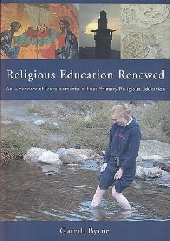 Religious Education Renewed: An Overview of Developments in Post-Primary Religious Educaton - Byrne, Gareth
