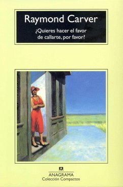 ¿Quieres hacer el favor de callarte, por favor? - Carver, Raymond