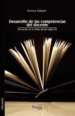 Desarrollo de Las Competencias del Docente. Demanda de La Aldea Global Siglo XXI - Aldape, Teresa