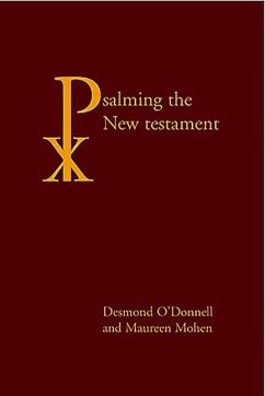 Psalming the New Testament: Prayer-Psalms from the New Testament - O'Donnell, Desmond; Mohen, Maureen