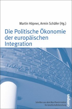 Die Politische Ökonomie der europäischen Integration - Höpner, Martin / Schäfer, Armin (Hrsg.)