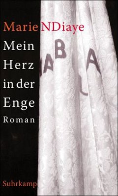 Mein Herz in der Enge - NDiaye, Marie